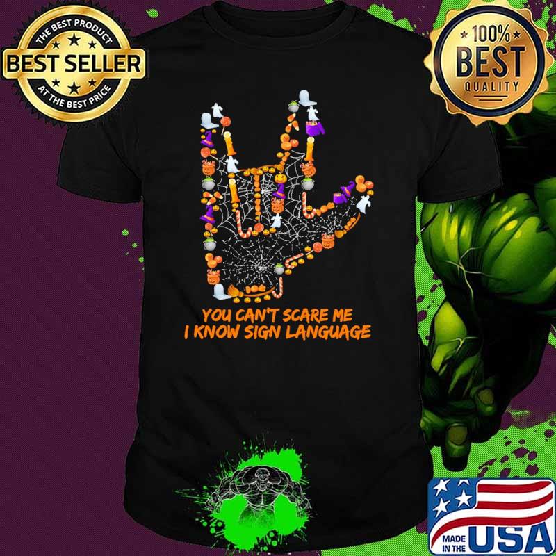 You cant scare me i know sign language halloween shirt