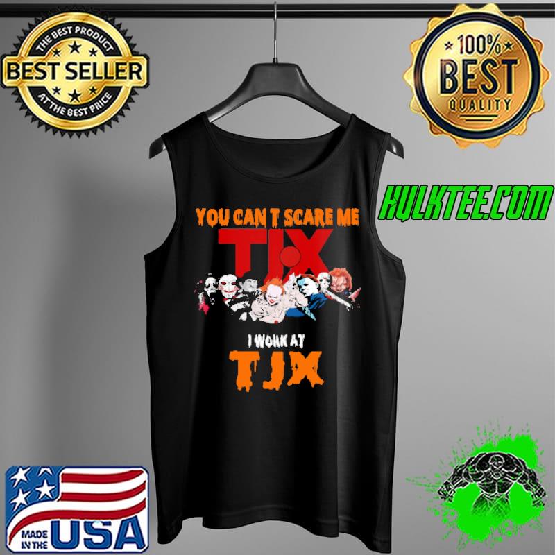 You cant scare me i work at TJX horror movie halloween s Tank Top You cant scare me i work at TJX horror movie halloween s Tank Top