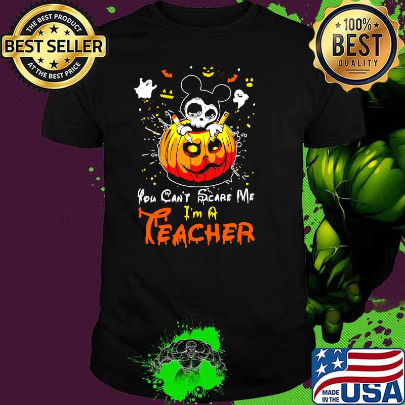 You cant scare me im a teacher mickey pumpkin halloween shirt