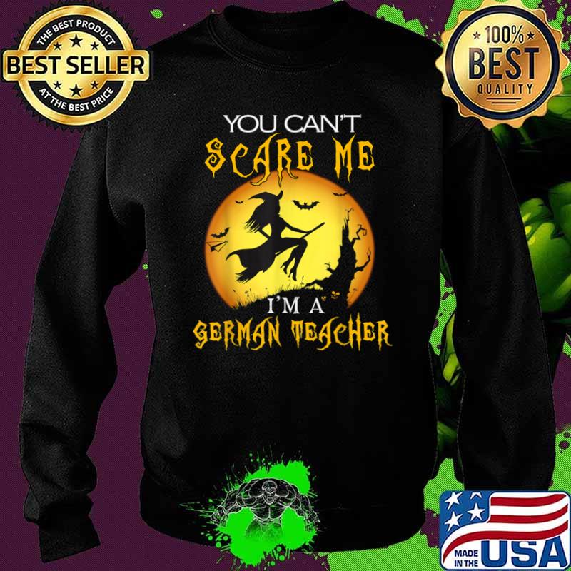 You Can’t Scare Me I’m German Teacher Halloween Shirt Sweater You Can’t Scare Me I’m German Teacher Halloween Shirt Sweater