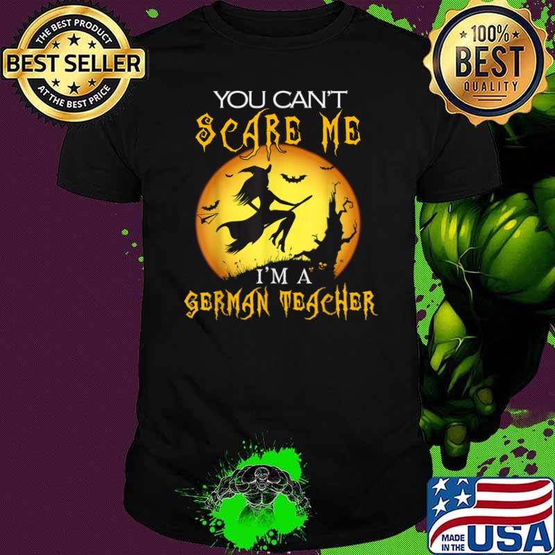 You Can’t Scare Me I’m German Teacher Halloween Shirt
