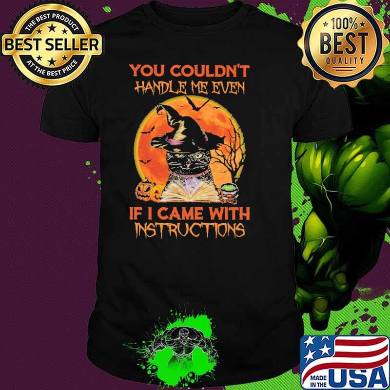 You Couldn't Handle Me Even If I Came With Instructions Cat blood Moon Shirt