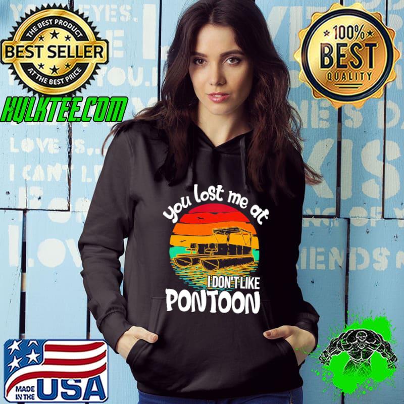 You lost me at i dont like pontoon vintage sunset shirt