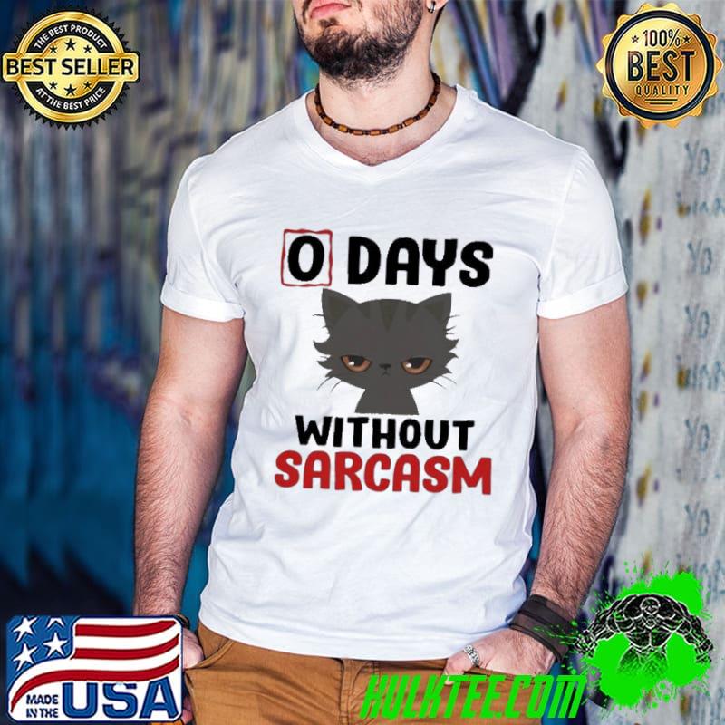 0 Days Without Sarcasm Cat Shirt
