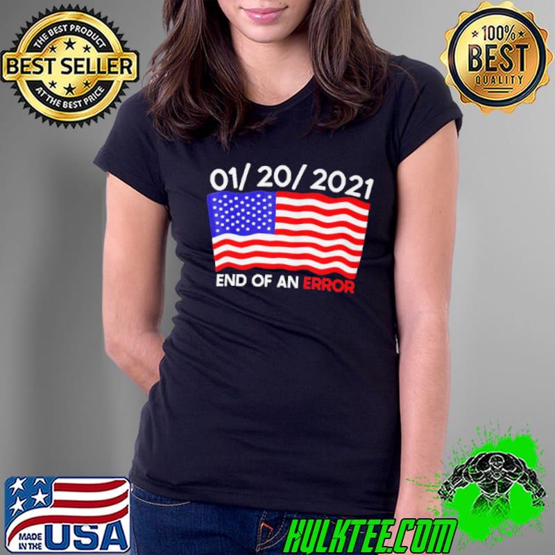 01 20 2021 End Of an Error American Flag Shirt Ladies Tee 01 20 2021 End Of an Error American Flag Shirt Ladies Tee
