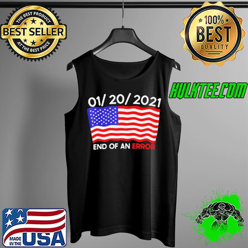 01 20 2021 End Of an Error American Flag Shirt Tank Top 01 20 2021 End Of an Error American Flag Shirt Tank Top