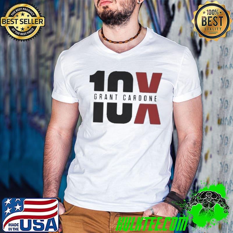 10X Grant Cardone Shirt