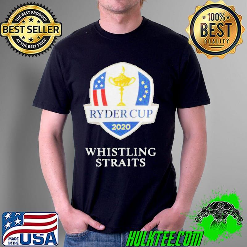 2020 Ryder Cup ’47 Scrum Whistling Straits Shirt Unisex 2020 Ryder Cup ’47 Scrum Whistling Straits Shirt Unisex