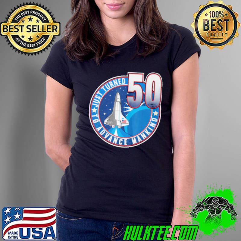 50TH BIRTHDAY I TO ADVANCE MANKIND I ADULT ASTRONAUT COSTUME T-SHIRT Ladies Tee 50TH BIRTHDAY I TO ADVANCE MANKIND I ADULT ASTRONAUT COSTUME T-SHIRT Ladies Tee