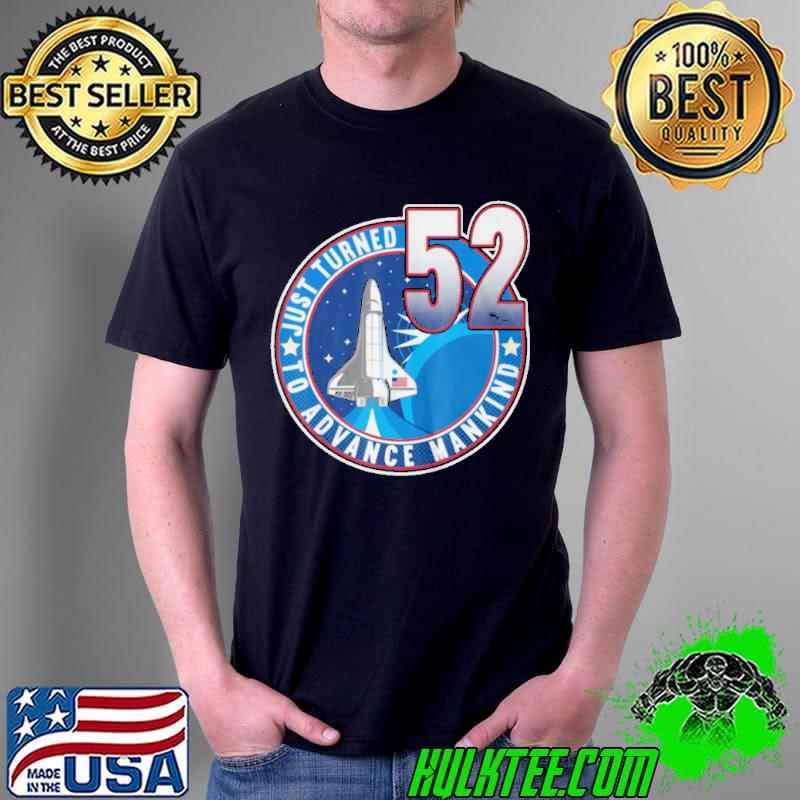 52nd Birthday I To Advance Mankind I Adult Astronaut Costume T-Shirt Unisex 52nd Birthday I To Advance Mankind I Adult Astronaut Costume T-Shirt Unisex