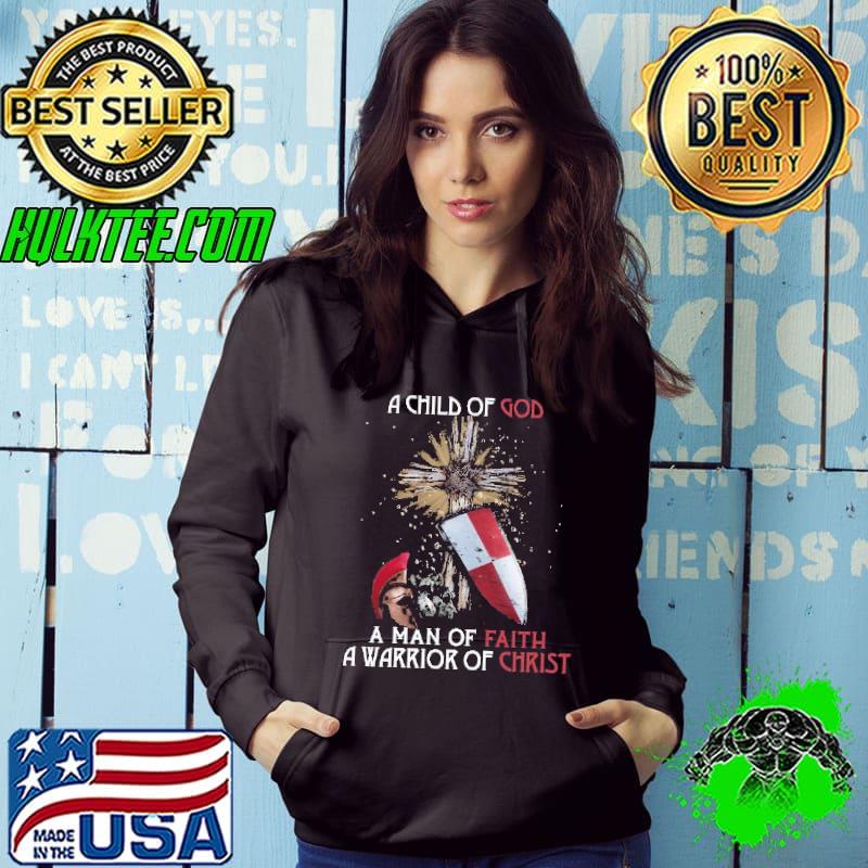 A child of god a man of faith a warrior of christ s Hoodie A child of god a man of faith a warrior of christ s Hoodie