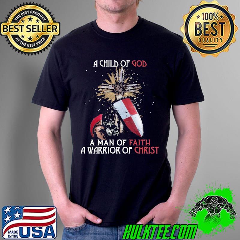 A child of god a man of faith a warrior of christ s Unisex A child of god a man of faith a warrior of christ s Unisex