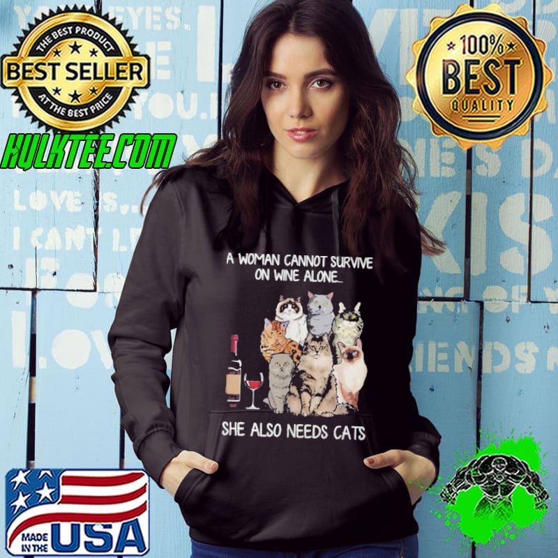 A woman cannot survive on wine alone she also needs a cats shirt