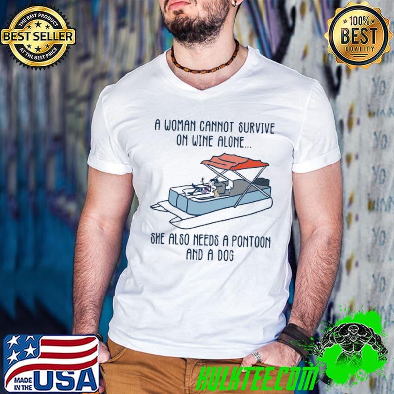 A Woman Cannot Survive On With Wine Alone Shw Also Needs A Pontoon And A Dog Shirt Guys V Neck A Woman Cannot Survive On With Wine Alone Shw Also Needs A Pontoon And A Dog Shirt Guys V Neck