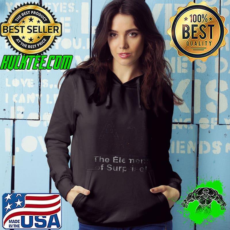 Ah The Element Of Surpise Shirt Ah The Element Of Surpise Shirt