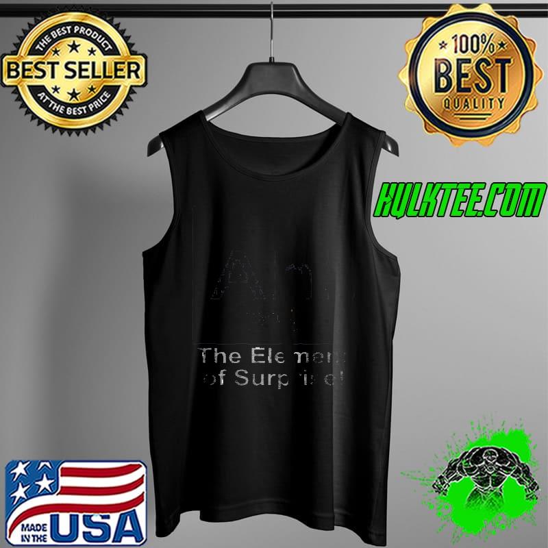Ah The Element Of Surpise Shirt Tank Top Ah The Element Of Surpise Shirt Tank Top