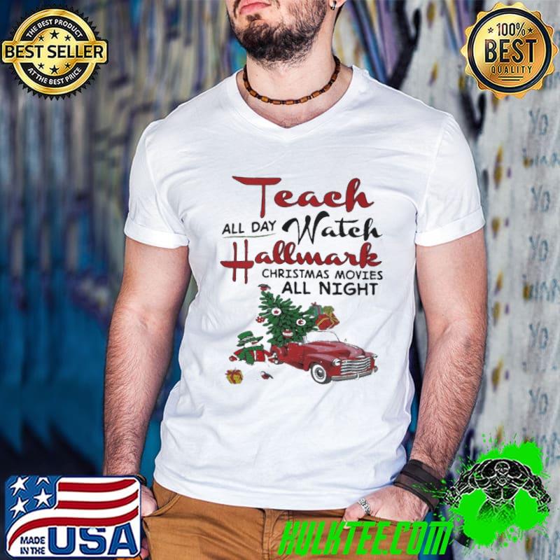 All Day Watch Hallmark Christmas Movies All Night Shirt