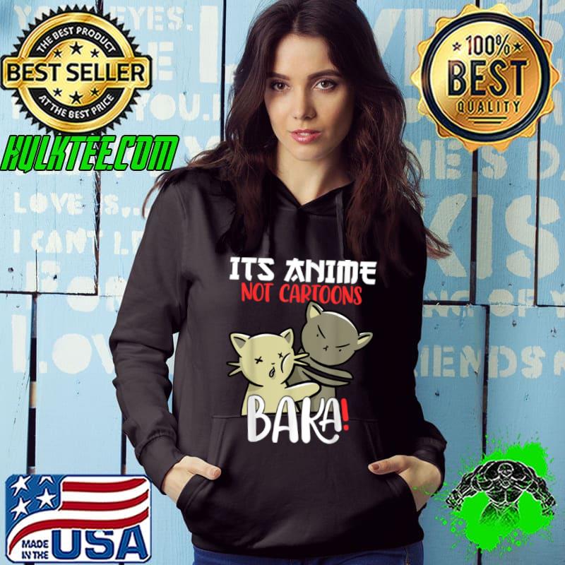 Anime not cartoon or animation BAKA T Shirt