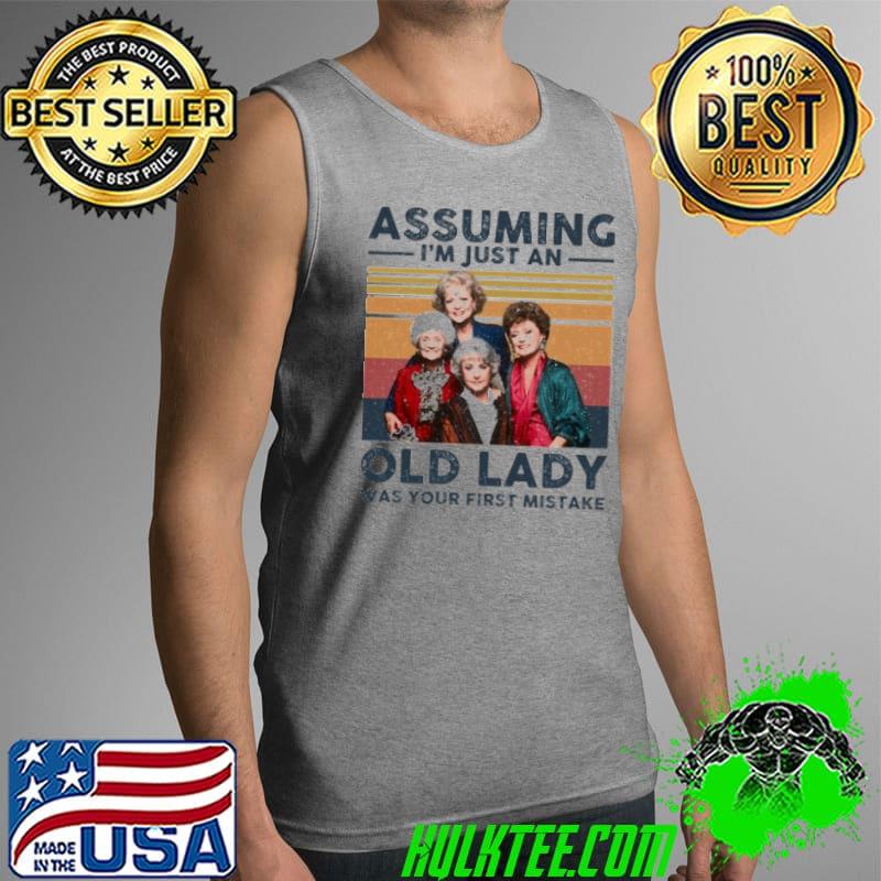 Assuming I'm Just An Old Lady Was Your First Misake Shirt Tank Top Assuming I'm Just An Old Lady Was Your First Misake Shirt Tank Top