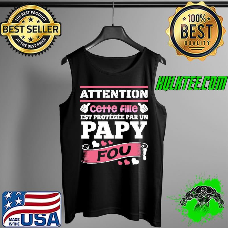Attention Cette File EST Protegee Par Un Papy Fou Shirt Tank Top Attention Cette File EST Protegee Par Un Papy Fou Shirt Tank Top