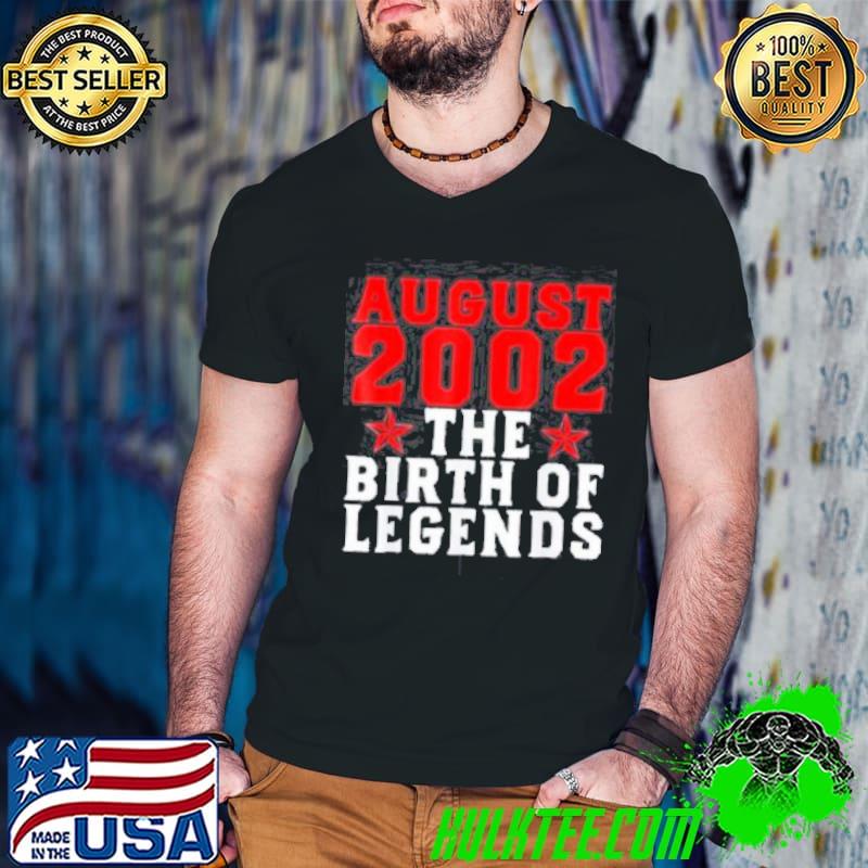 August 2002 The Birth Of Legends Us 2021 19th Birthday shirt