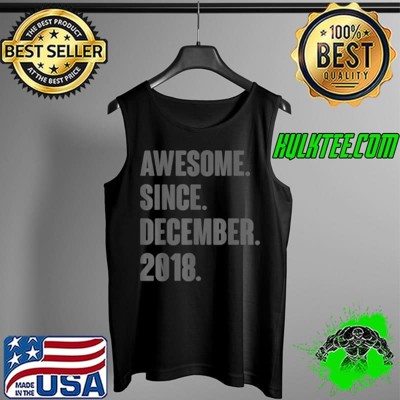 Awesome Since December 2018 Birthday Gift For 3 Year Old T Shirt Tank Top Awesome Since December 2018 Birthday Gift For 3 Year Old T Shirt Tank Top