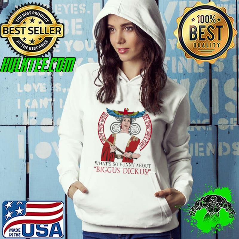 Awesome what's So Funny About Biggus Dick Us Shirt