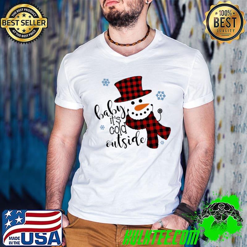 Baby it's cold outside snowman Shirt