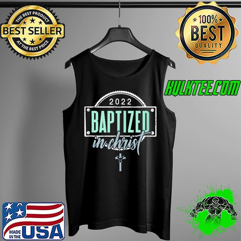 Baptized in Jesus Christ - Christian Baptism 2022 T-s Tank Top Baptized in Jesus Christ - Christian Baptism 2022 T-s Tank Top