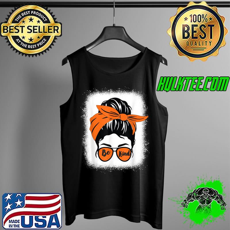 Be Kind We Wear Orange Unity Day Orange Messy Bun Bleached T-Shirt Tank Top Be Kind We Wear Orange Unity Day Orange Messy Bun Bleached T-Shirt Tank Top
