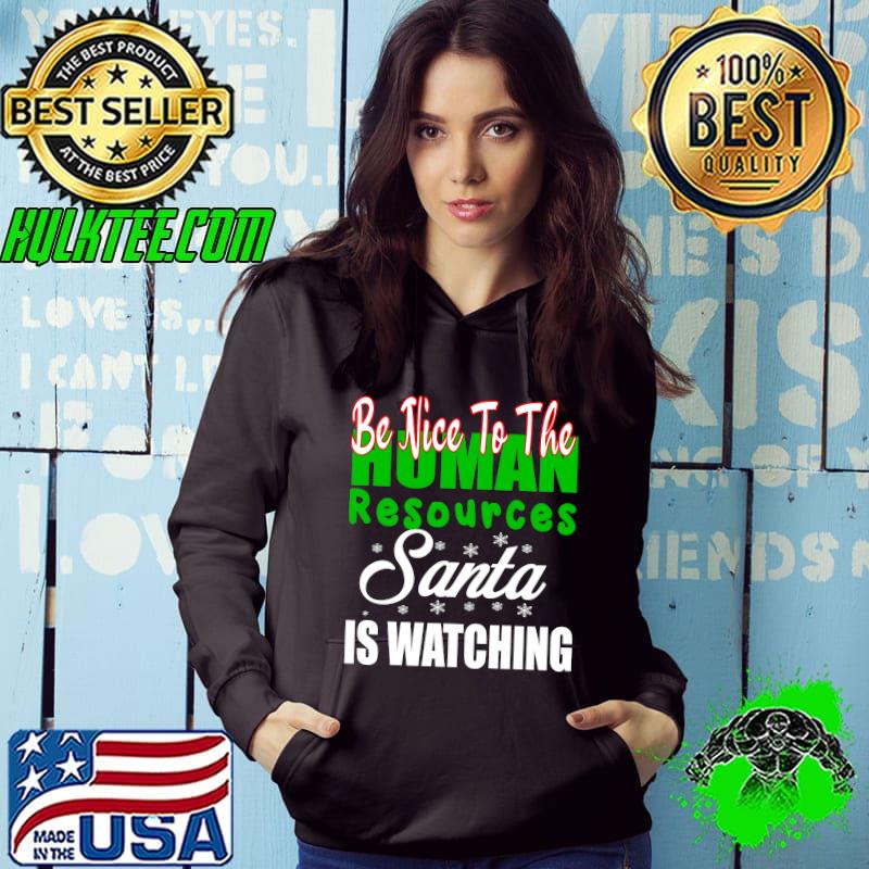 Be Nice To The Human Resources Santa Is Watching Funny Xmas T-Shirt
