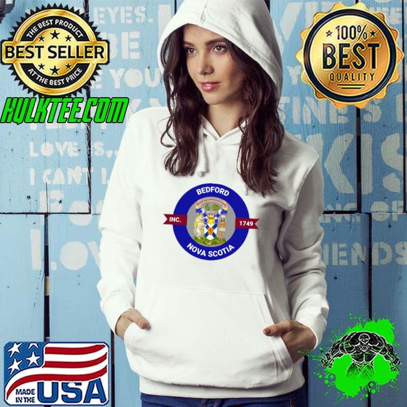 Bedford is a Place in Nova Scotia T-Shirt Hoodie Bedford is a Place in Nova Scotia T-Shirt Hoodie