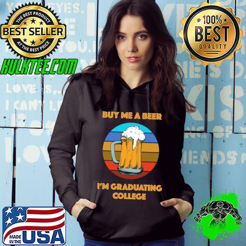 Beer Joke Buy me a beer I'm graduating college vintage T-Shirt