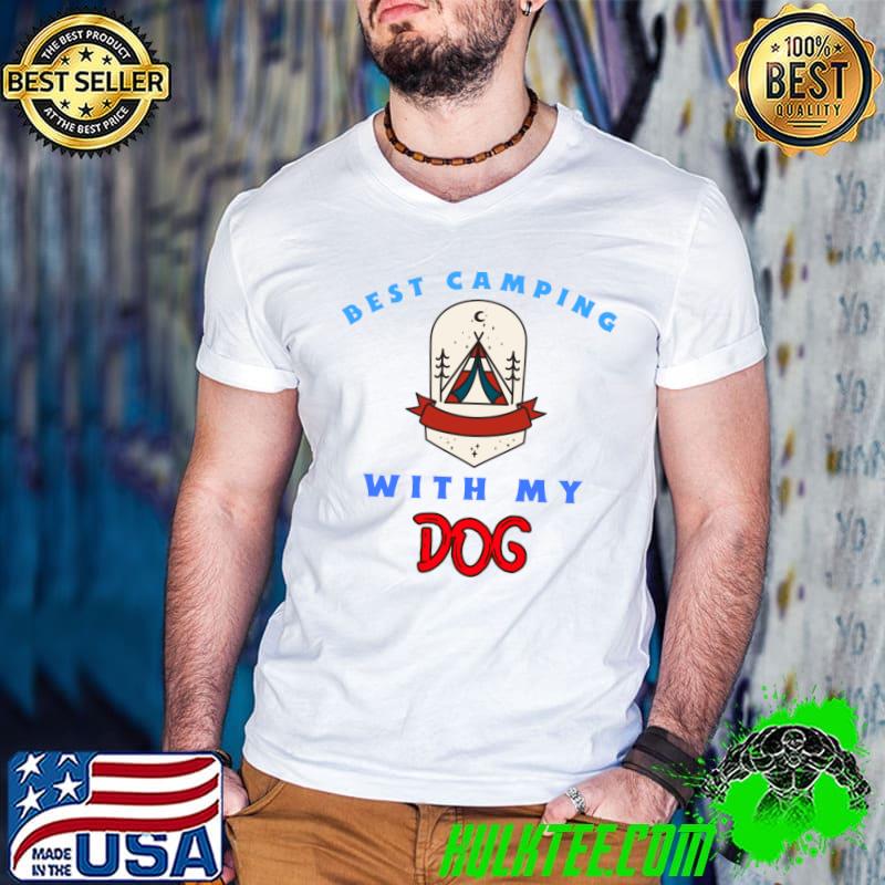 Best Camping With My Dog T-Shirt Best Camping With My Dog T-Shirt
