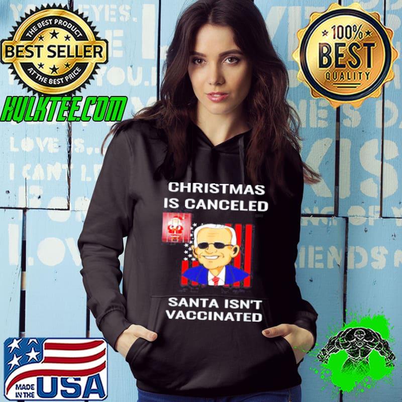 Biden christmas is canceled santa isn’t vaccinated shirt