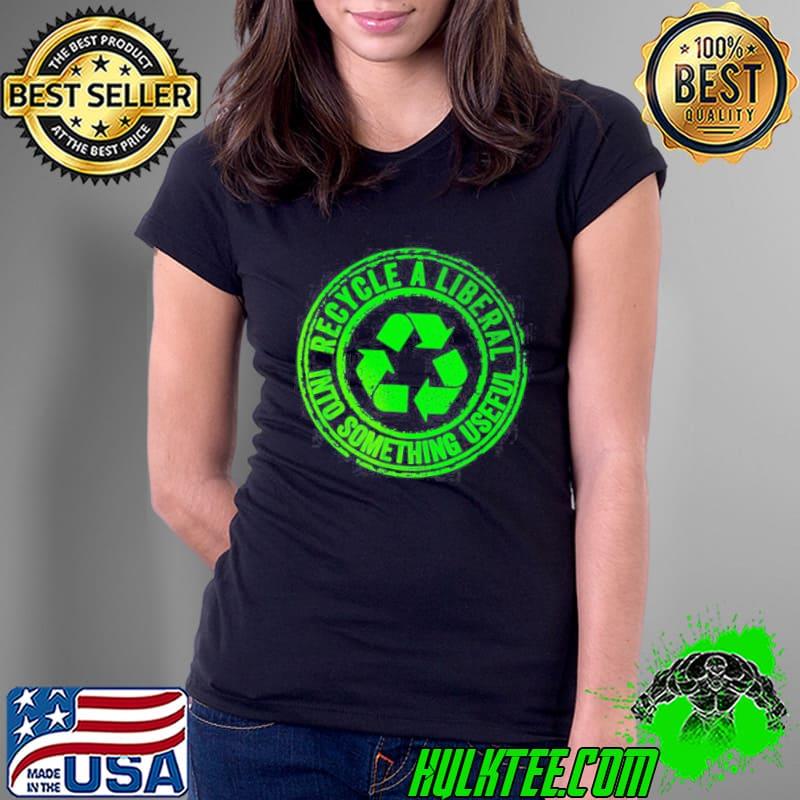 Biden recycle a liberal into something useful s Ladies Tee Biden recycle a liberal into something useful s Ladies Tee
