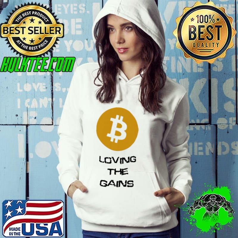 Bitcoin loving the gains shirt