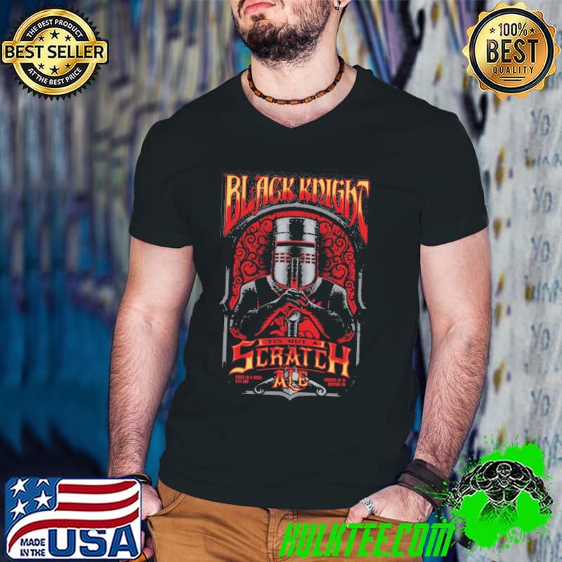 Black Knight Tis But A Scratch Ale Monty Python And The Holy Grail Shirt