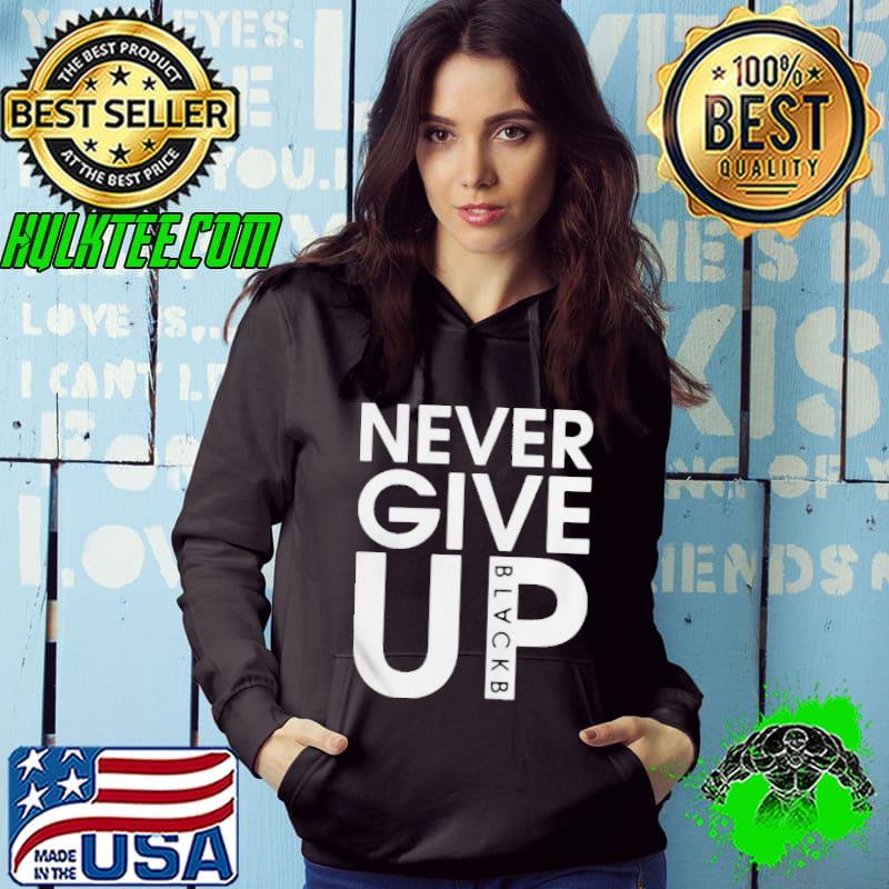 black never give up shirt