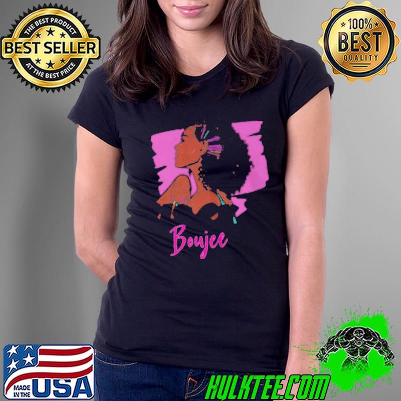 BLACK WOMAN BLACK AND BOUJEE 2021 SHIRT Ladies Tee BLACK WOMAN BLACK AND BOUJEE 2021 SHIRT Ladies Tee