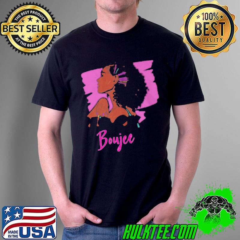 BLACK WOMAN BLACK AND BOUJEE 2021 SHIRT Unisex BLACK WOMAN BLACK AND BOUJEE 2021 SHIRT Unisex