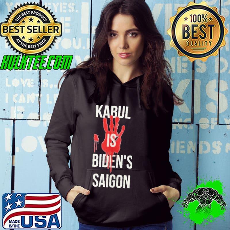 Blood On His Hands Joe Biden Kabul Is Biden’s Saigon Shirt