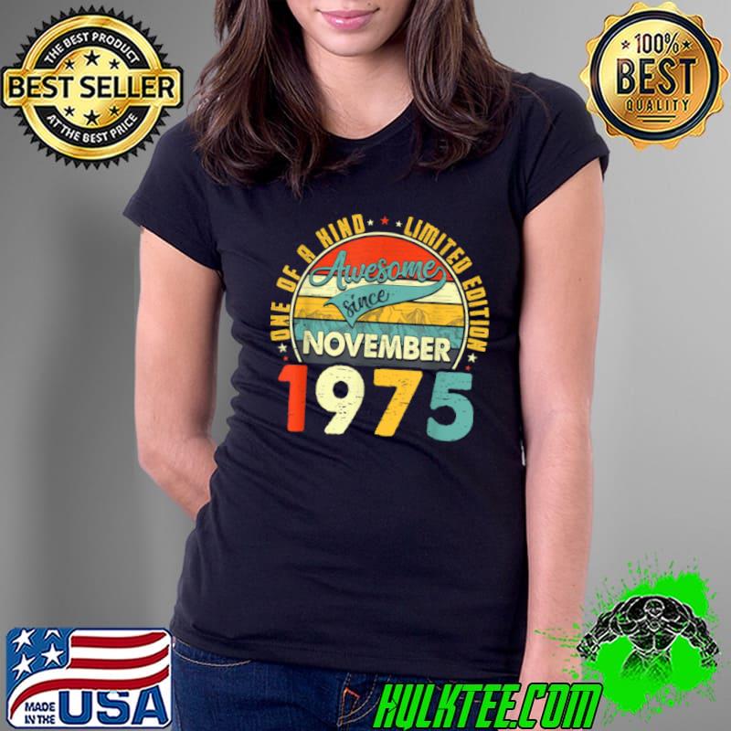 Born In November 1975 46th Birthday Gift Retro 46 Years Old T Shirt Ladies Tee Born In November 1975 46th Birthday Gift Retro 46 Years Old T Shirt Ladies Tee