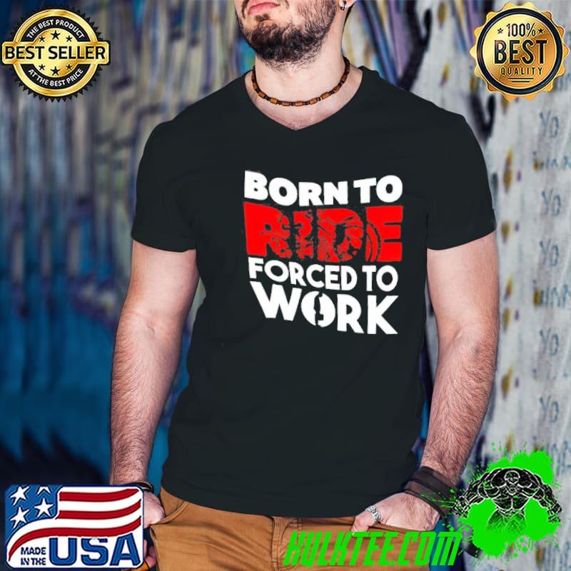 Born To Ride Forced To Work Motorbike Shirt Guys V Neck Born To Ride Forced To Work Motorbike Shirt Guys V Neck