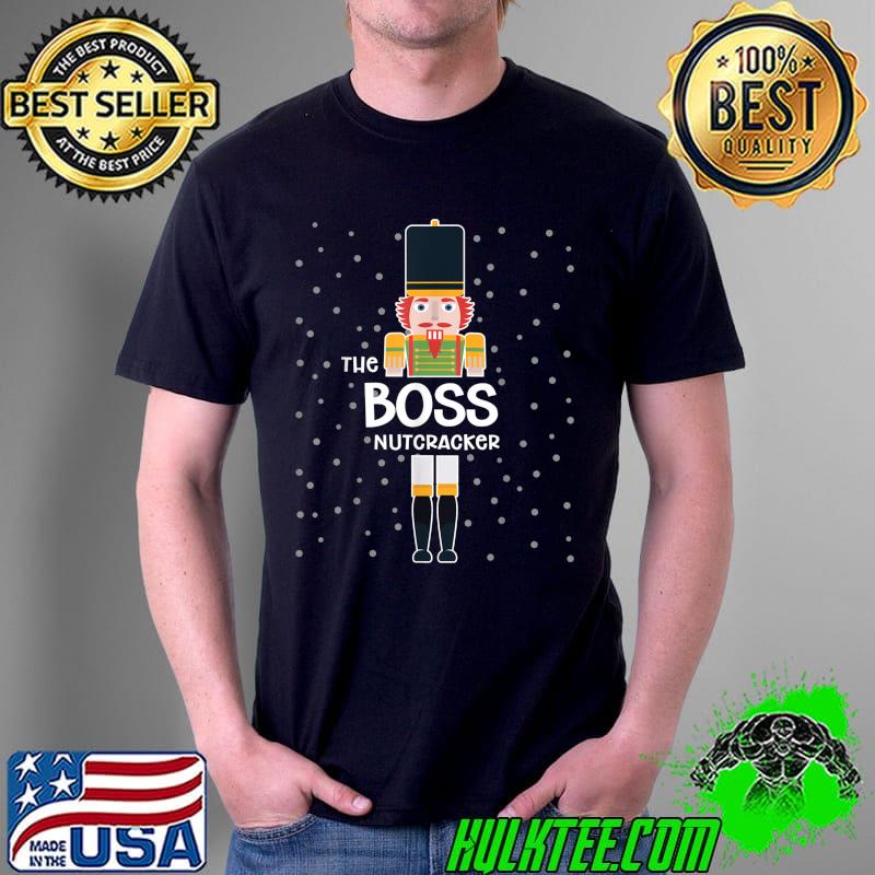 Boss Nutcracker Family Matching Funny Gift Pajama T-Shirt Unisex Boss Nutcracker Family Matching Funny Gift Pajama T-Shirt Unisex