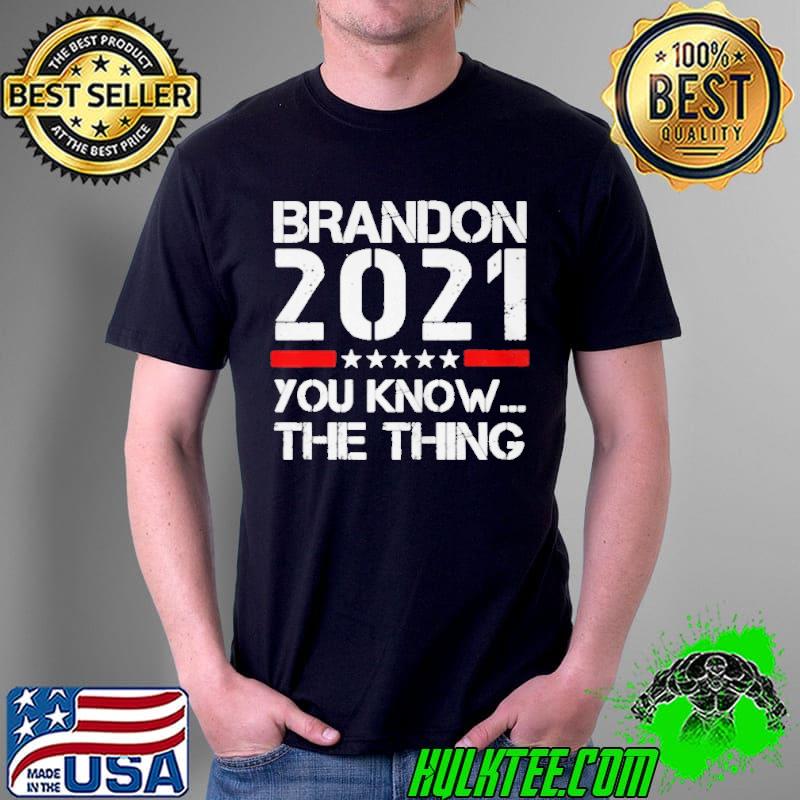 BRANDON 2021 YOU KNOW THE THING T-SHIRT Unisex BRANDON 2021 YOU KNOW THE THING T-SHIRT Unisex