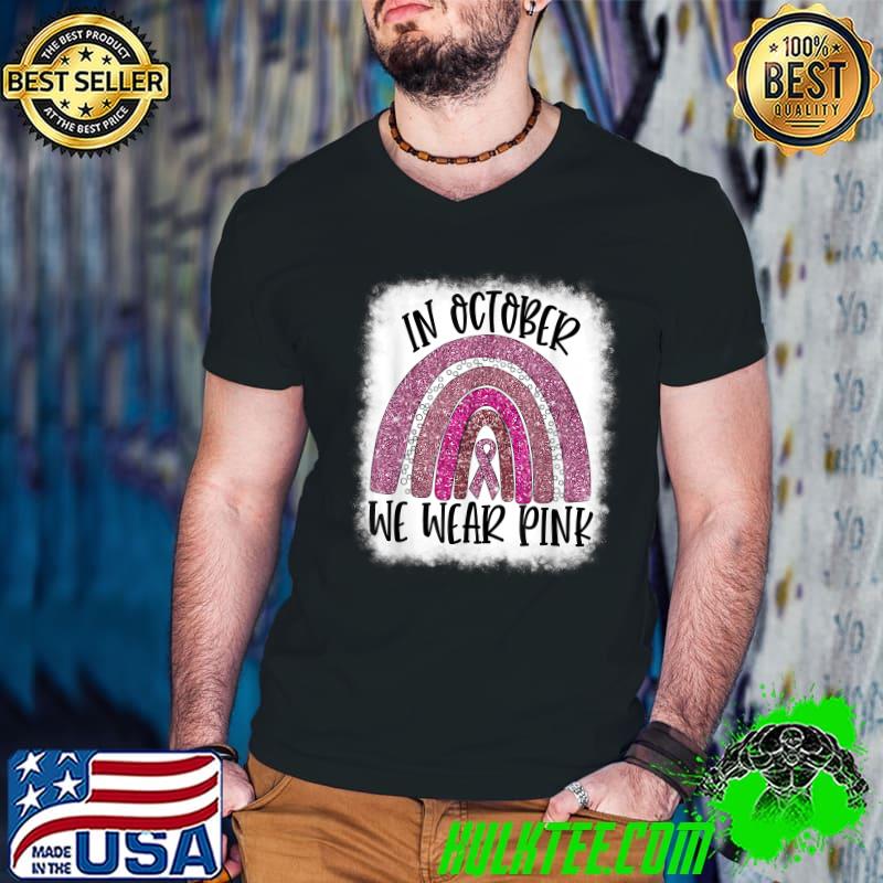 Breast Cancer Awareness Rainbow In October We Wear Pink T-Shirt Breast Cancer Awareness Rainbow In October We Wear Pink T-Shirt