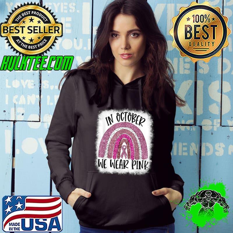 Breast Cancer Awareness Rainbow In October We Wear Pink T-Shirt Hoodie Breast Cancer Awareness Rainbow In October We Wear Pink T-Shirt Hoodie