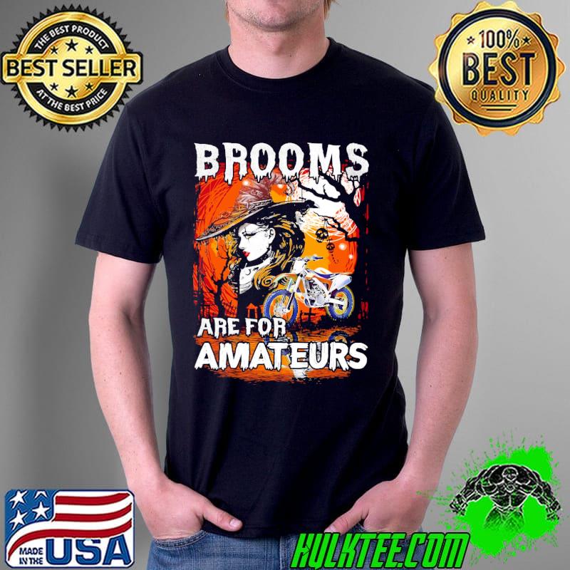 Brooms Are For Amateurs Halloween Shirt