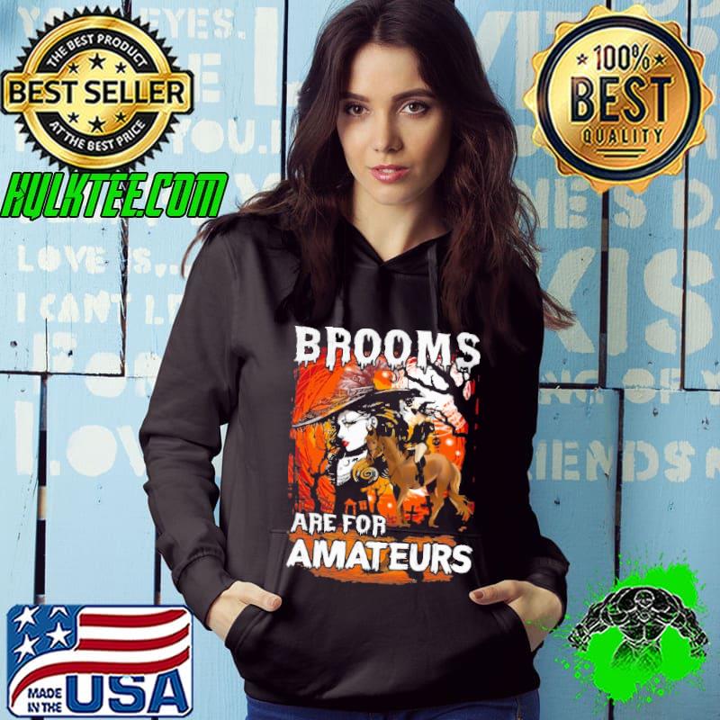 Brooms Are For Amateurs Witch And Horse Halloween shirt